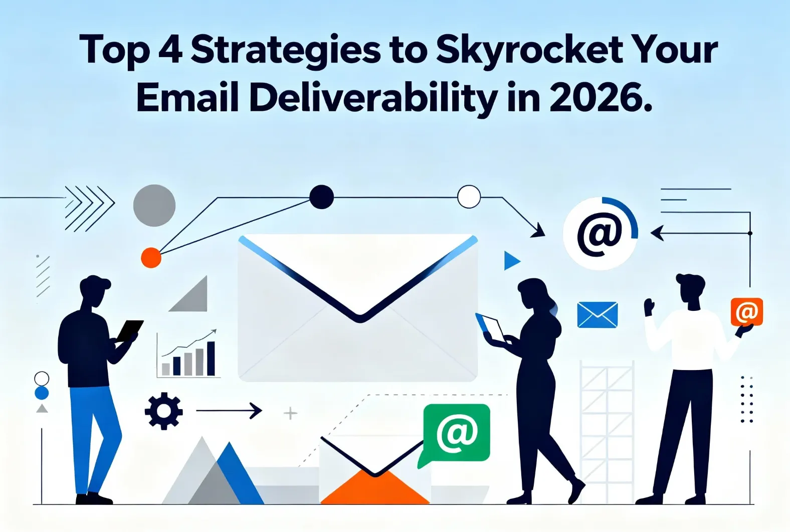 Top 4 Strategies to Skyrocket Your Email Deliverability in 2026