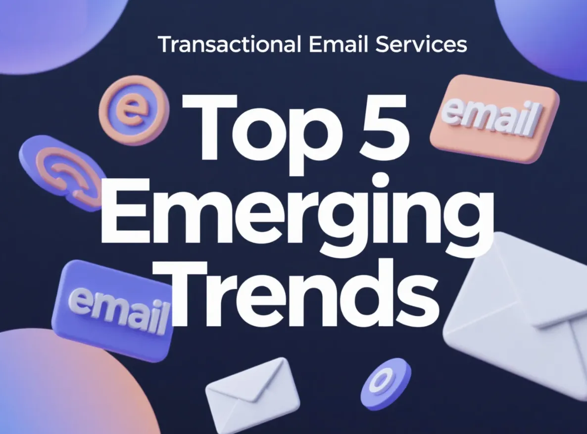 Top 5 Emerging Trends in Transactional Email Services You Can’t Ignore